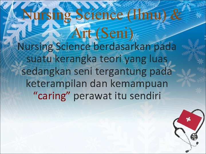 Nursing Science (Ilmu) & Art (Seni) Nursing Science berdasarkan pada suatu kerangka teori yang