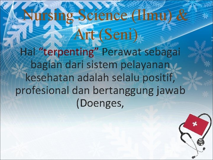 Nursing Science (Ilmu) & Art (Seni) Hal “terpenting” Perawat sebagai bagian dari sistem pelayanan