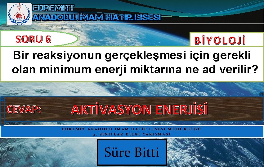 SORU 6 BİYOLOJİ Bir reaksiyonun gerçekleşmesi için gerekli olan minimum enerji miktarına ne ad SORU 6 BİYOLOJİ Bir reaksiyonun gerçekleşmesi için gerekli olan minimum enerji miktarına ne ad