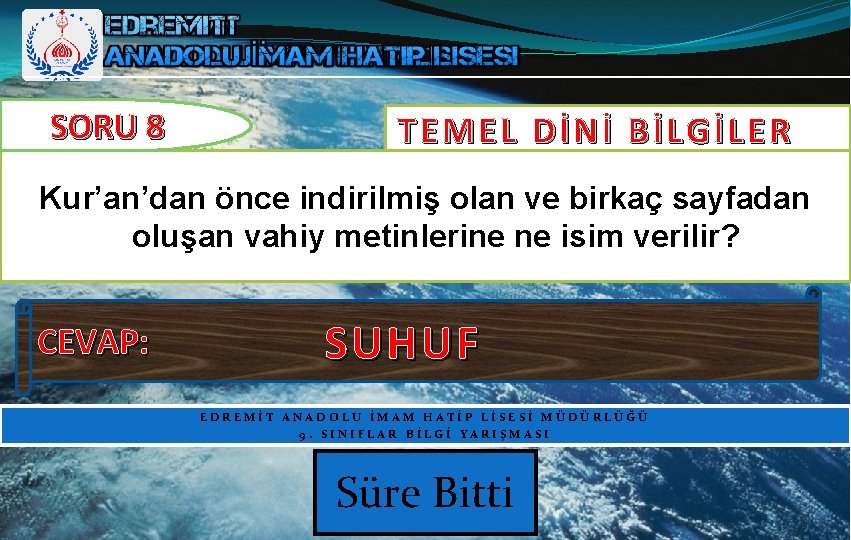 SORU 8 TEMEL DİNİ BİLGİLER Kur’an’dan önce indirilmiş olan ve birkaç sayfadan oluşan vahiy SORU 8 TEMEL DİNİ BİLGİLER Kur’an’dan önce indirilmiş olan ve birkaç sayfadan oluşan vahiy