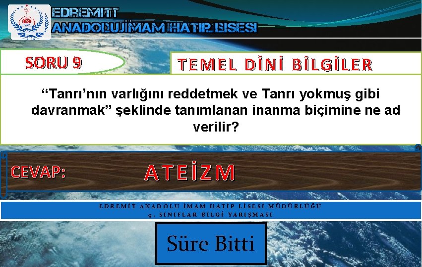 SORU 9 TEMEL DİNİ BİLGİLER “Tanrı’nın varlığını reddetmek ve Tanrı yokmuş gibi davranmak” şeklinde SORU 9 TEMEL DİNİ BİLGİLER “Tanrı’nın varlığını reddetmek ve Tanrı yokmuş gibi davranmak” şeklinde