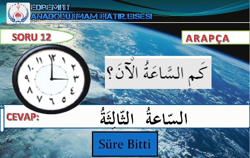 SORU 12 ARAPÇA CEVAP: Süre Bitti 0: 09 0: 06 0: 49 0: 08 SORU 12 ARAPÇA CEVAP: Süre Bitti 0: 09 0: 06 0: 49 0: 08