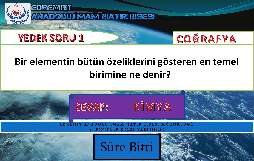 YEDEK SORU 1 COĞRAFYA Bir elementin bütün özeliklerini gösteren en temel birimine ne denir? YEDEK SORU 1 COĞRAFYA Bir elementin bütün özeliklerini gösteren en temel birimine ne denir?