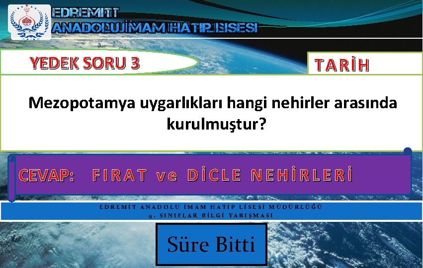 YEDEK SORU 3 TARİH Mezopotamya uygarlıkları hangi nehirler arasında kurulmuştur? CEVAP: F I R YEDEK SORU 3 TARİH Mezopotamya uygarlıkları hangi nehirler arasında kurulmuştur? CEVAP: F I R