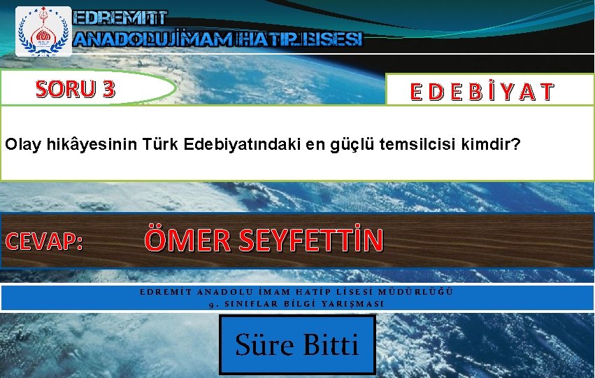 SORU 3 EDEBİYAT Olay hikâyesinin Türk Edebiyatındaki en güçlü temsilcisi kimdir? CEVAP: ÖMER SEYFETTİN SORU 3 EDEBİYAT Olay hikâyesinin Türk Edebiyatındaki en güçlü temsilcisi kimdir? CEVAP: ÖMER SEYFETTİN