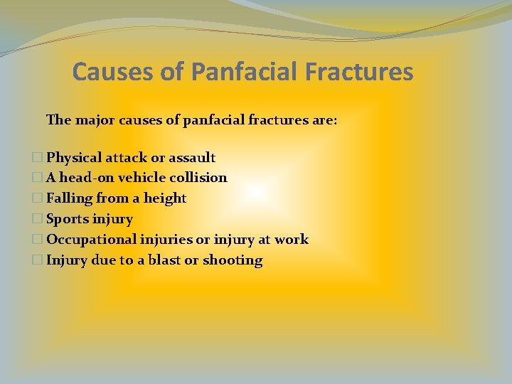 Causes of Panfacial Fractures The major causes of panfacial fractures are: � Physical attack