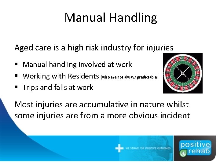 Manual Handling Aged care is a high risk industry for injuries § Manual handling