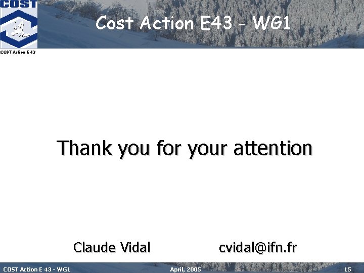 Cost Action E 43 - WG 1 COST Action E 43 Thank you for