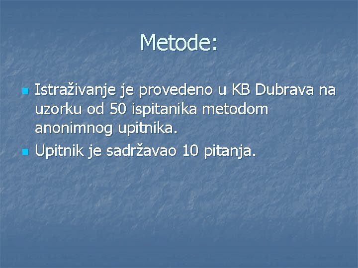 Metode: n n Istraživanje je provedeno u KB Dubrava na uzorku od 50 ispitanika