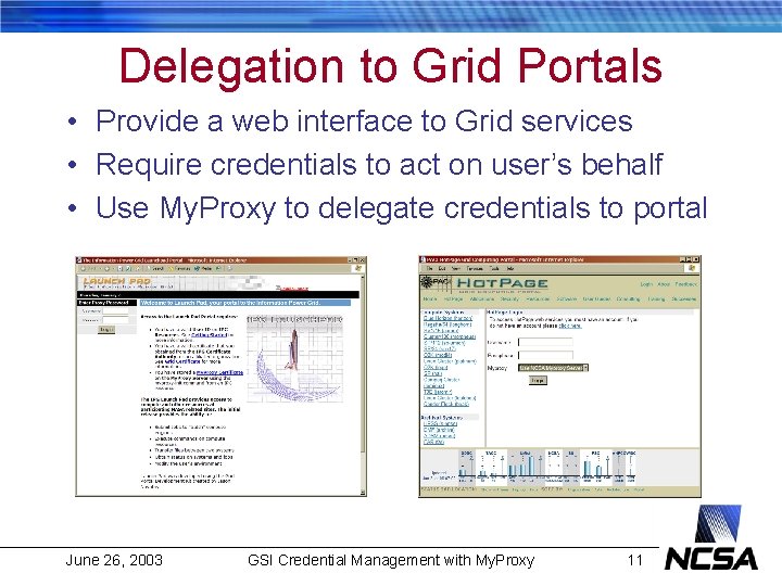 Delegation to Grid Portals • Provide a web interface to Grid services • Require