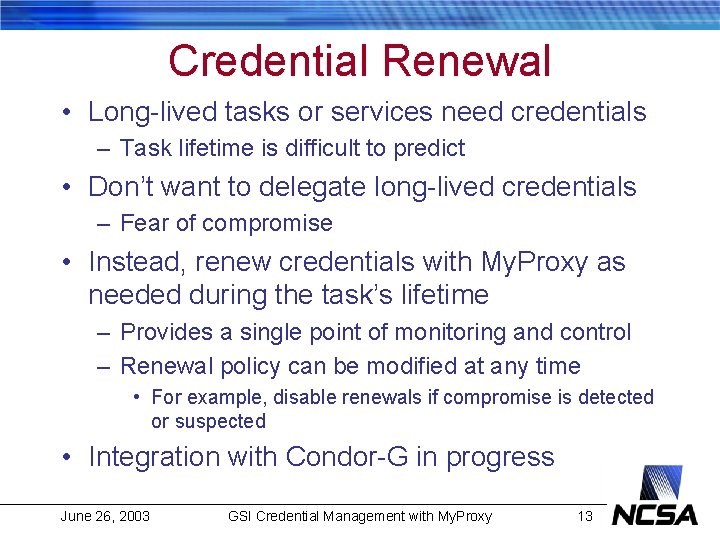 Credential Renewal • Long-lived tasks or services need credentials – Task lifetime is difficult