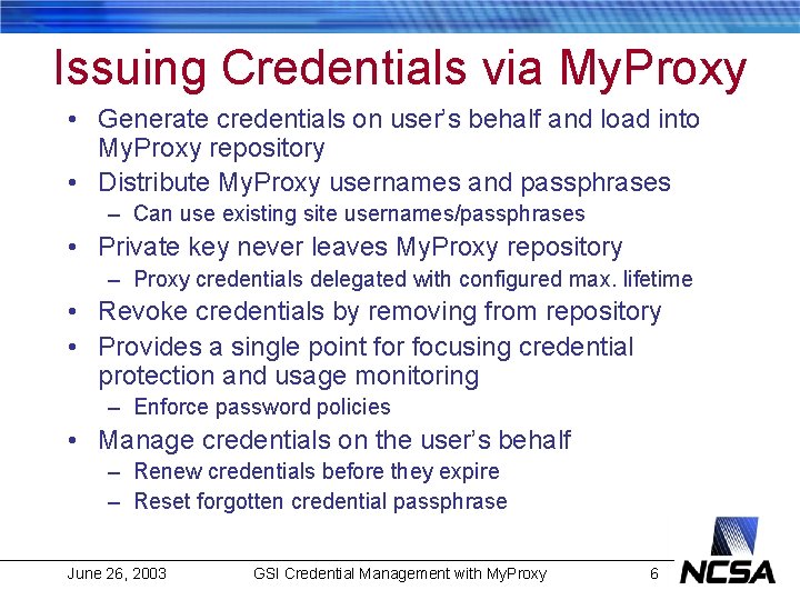 Issuing Credentials via My. Proxy • Generate credentials on user’s behalf and load into