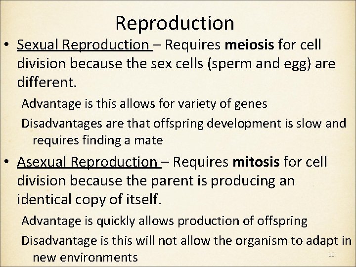 Reproduction • Sexual Reproduction – Requires meiosis for cell division because the sex cells Reproduction • Sexual Reproduction – Requires meiosis for cell division because the sex cells