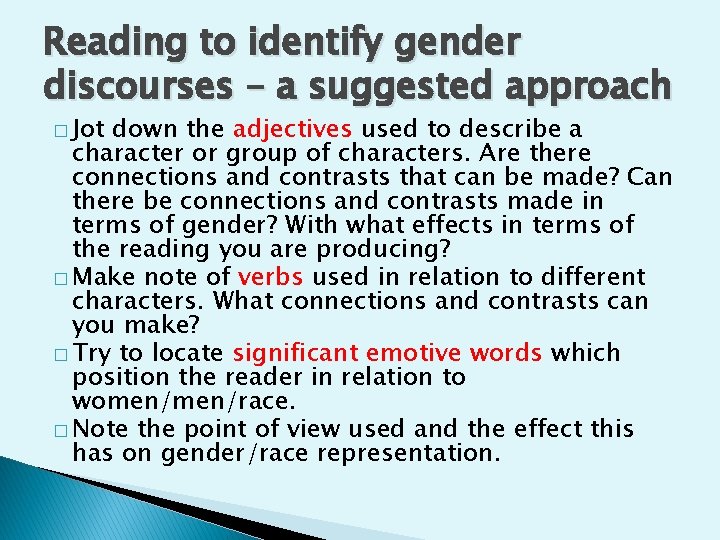 Reading to identify gender discourses – a suggested approach � Jot down the adjectives