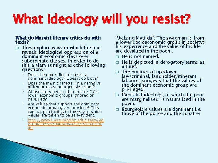 What ideology will you resist? What do Marxist literary critics do with texts? �