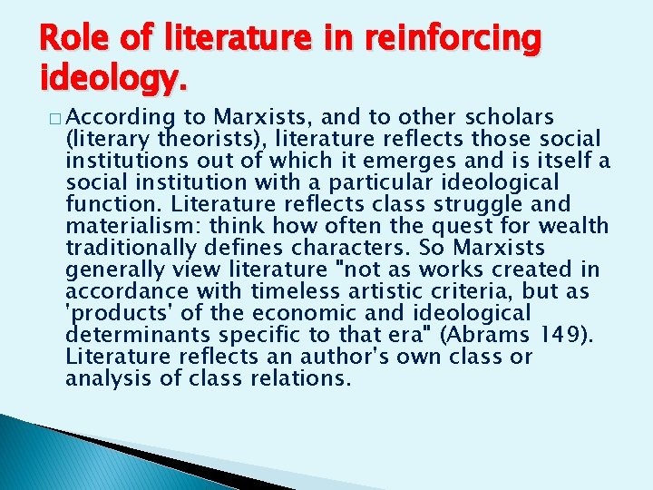 Role of literature in reinforcing ideology. � According to Marxists, and to other scholars