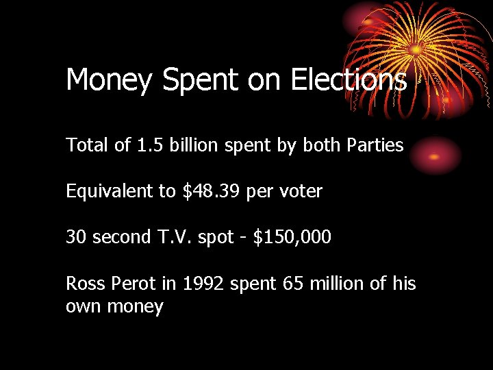 Money Spent on Elections Total of 1. 5 billion spent by both Parties Equivalent