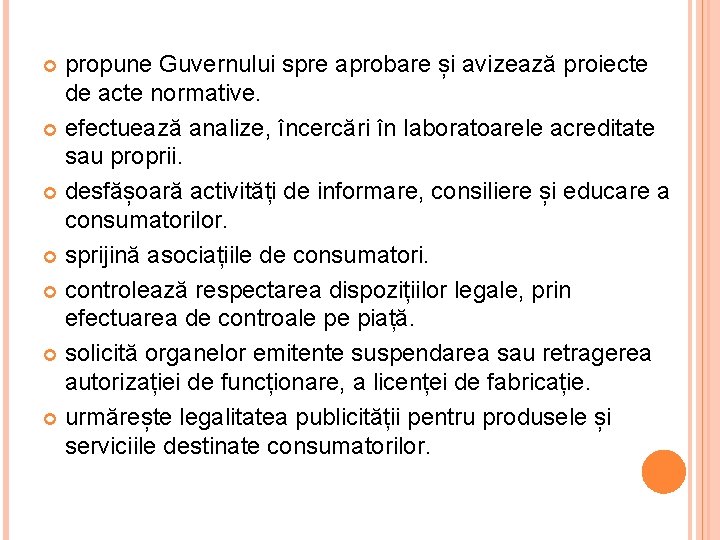 propune Guvernului spre aprobare și avizează proiecte de acte normative. efectuează analize, încercări în