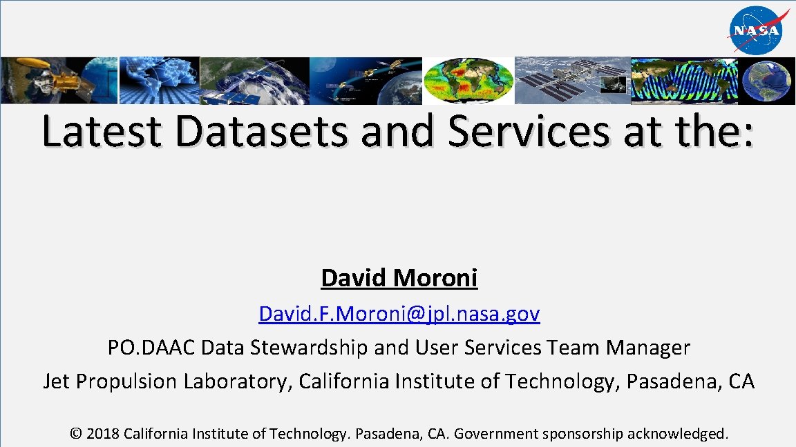Latest Datasets and Services at the: David Moroni David. F. Moroni@jpl. nasa. gov PO.