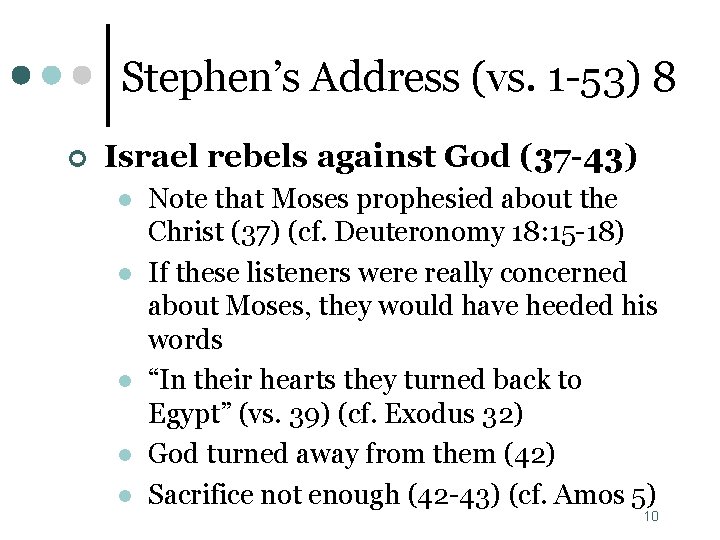 Stephen’s Address (vs. 1 -53) 8 ¢ Israel rebels against God (37 -43) l Stephen’s Address (vs. 1 -53) 8 ¢ Israel rebels against God (37 -43) l