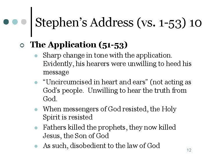 Stephen’s Address (vs. 1 -53) 10 ¢ The Application (51 -53) l l l Stephen’s Address (vs. 1 -53) 10 ¢ The Application (51 -53) l l l