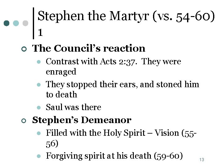 Stephen the Martyr (vs. 54 -60) 1 ¢ The Council’s reaction l l l Stephen the Martyr (vs. 54 -60) 1 ¢ The Council’s reaction l l l