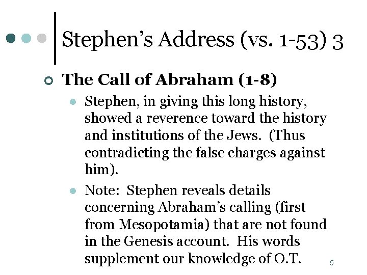 Stephen’s Address (vs. 1 -53) 3 ¢ The Call of Abraham (1 -8) l Stephen’s Address (vs. 1 -53) 3 ¢ The Call of Abraham (1 -8) l