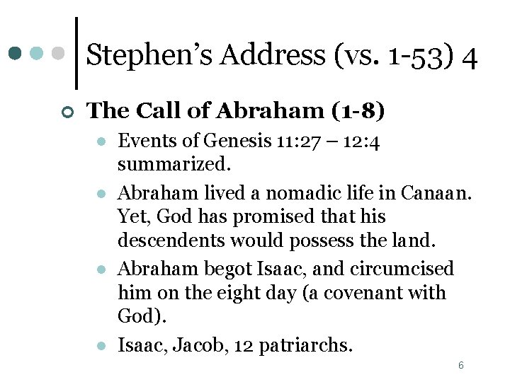 Stephen’s Address (vs. 1 -53) 4 ¢ The Call of Abraham (1 -8) l Stephen’s Address (vs. 1 -53) 4 ¢ The Call of Abraham (1 -8) l