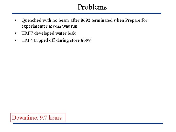 Problems • Quenched with no beam after 8692 terminated when Prepare for experimenter access