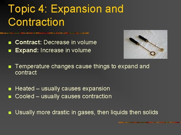 Topic 4: Expansion and Contraction n n Contract: Decrease in volume Expand: Increase in