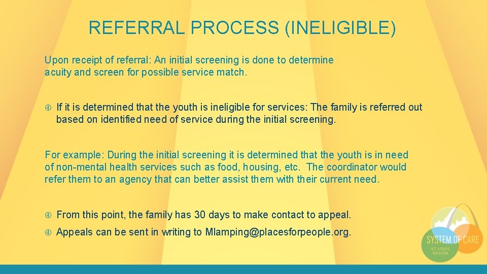 REFERRAL PROCESS (INELIGIBLE) Upon receipt of referral: An initial screening is done to determine