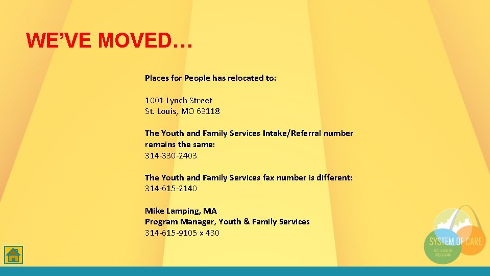 WE’VE MOVED… Places for People has relocated to: 1001 Lynch Street St. Louis, MO