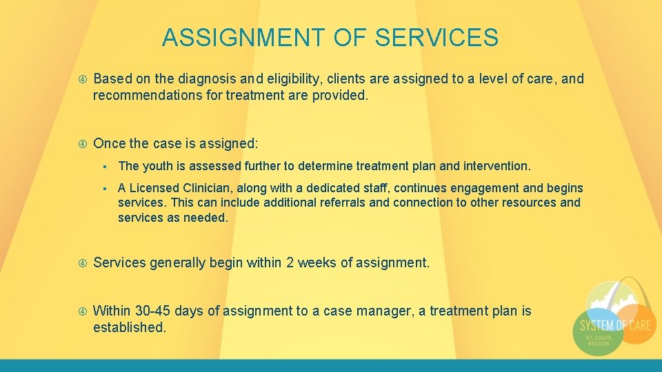ASSIGNMENT OF SERVICES Based on the diagnosis and eligibility, clients are assigned to a