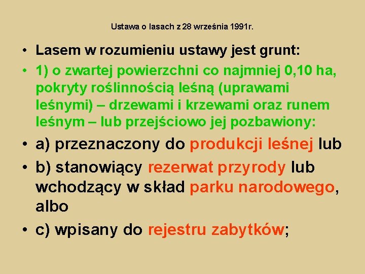 Ustawa o lasach z 28 września 1991 r. • Lasem w rozumieniu ustawy jest