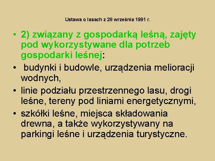 Ustawa o lasach z 28 września 1991 r. • 2) związany z gospodarką leśną,