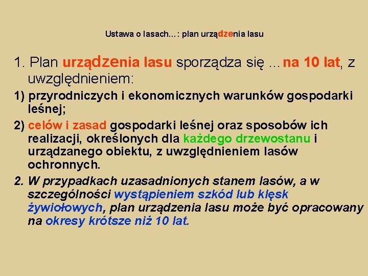 Ustawa o lasach…: plan urządzenia lasu 1. Plan urządzenia lasu sporządza się …na 10