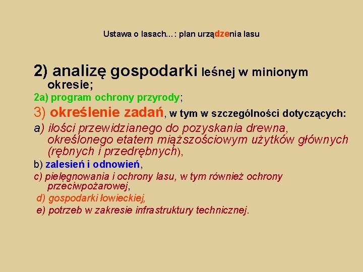 Ustawa o lasach…: plan urządzenia lasu 2) analizę gospodarki leśnej w minionym okresie; 2