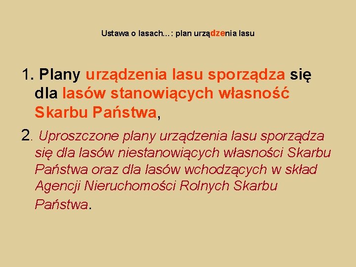 Ustawa o lasach…: plan urządzenia lasu 1. Plany urządzenia lasu sporządza się dla lasów