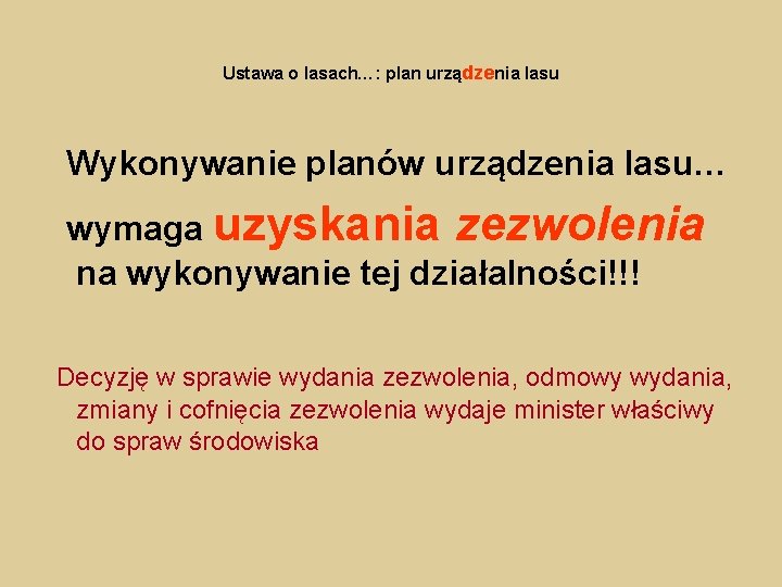 Ustawa o lasach…: plan urządzenia lasu Wykonywanie planów urządzenia lasu… wymaga uzyskania zezwolenia na