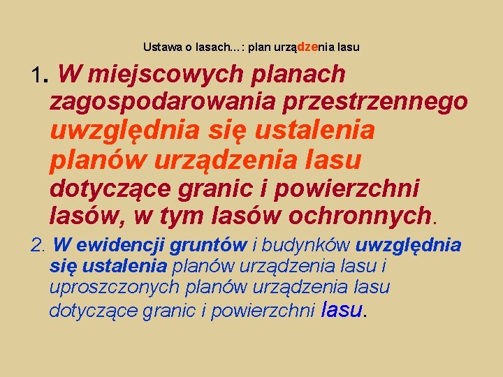 Ustawa o lasach…: plan urządzenia lasu 1. W miejscowych planach zagospodarowania przestrzennego uwzględnia się