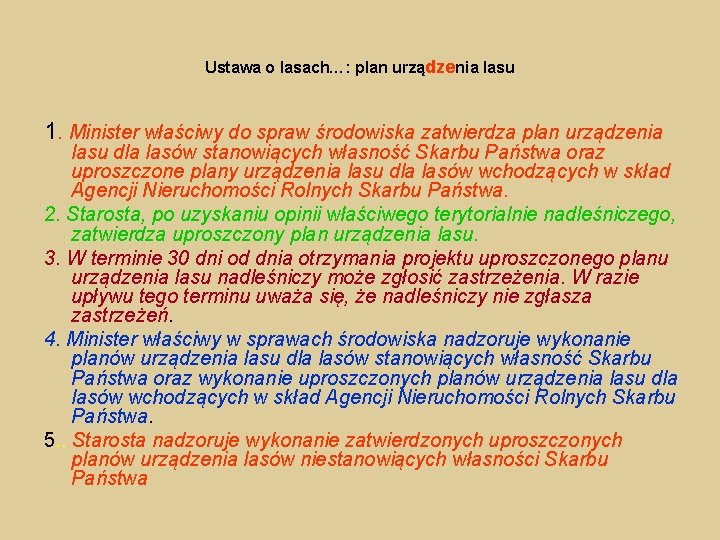 Ustawa o lasach…: plan urządzenia lasu 1. Minister właściwy do spraw środowiska zatwierdza plan