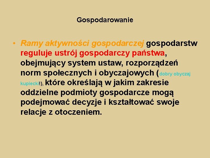 Gospodarowanie • Ramy aktywności gospodarczej gospodarstw reguluje ustrój gospodarczy państwa, obejmujący system ustaw, rozporządzeń