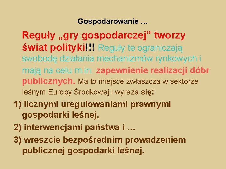 Gospodarowanie … Reguły „gry gospodarczej” tworzy świat polityki!!! Reguły te ograniczają swobodę działania mechanizmów