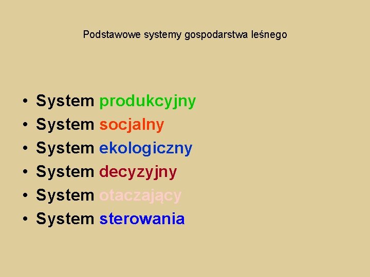 Podstawowe systemy gospodarstwa leśnego • • • System produkcyjny System socjalny System ekologiczny System