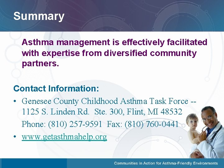 Summary Asthma management is effectively facilitated with expertise from diversified community partners. Contact Information: