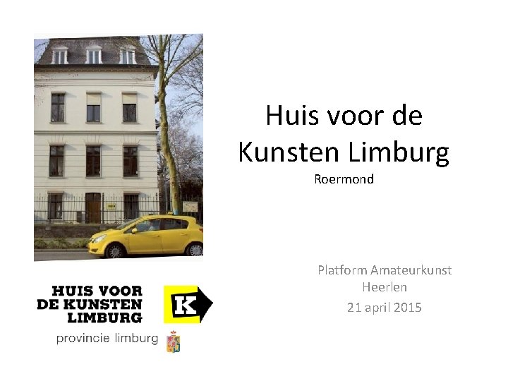 Huis voor de Kunsten Limburg Roermond Platform Amateurkunst Heerlen 21 april 2015 