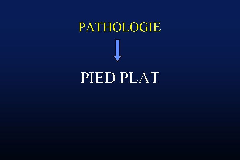 PATHOLOGIE PIED PLAT 