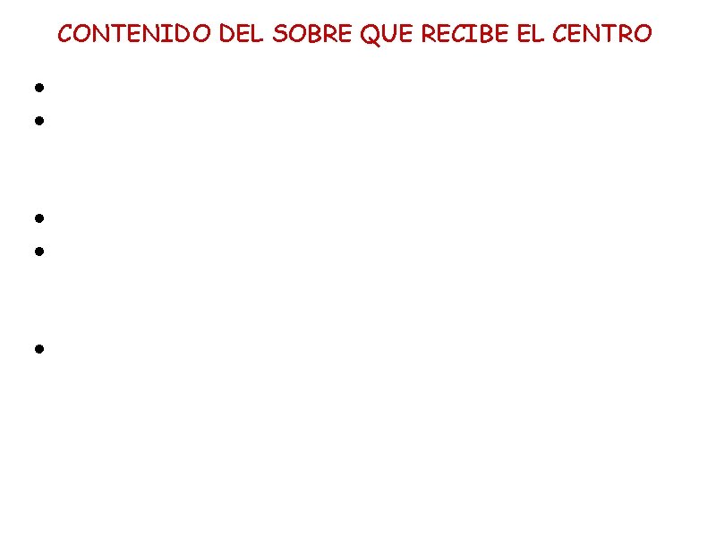 CONTENIDO DEL SOBRE QUE RECIBE EL CENTRO • Clave del centro. • Sobres marrones