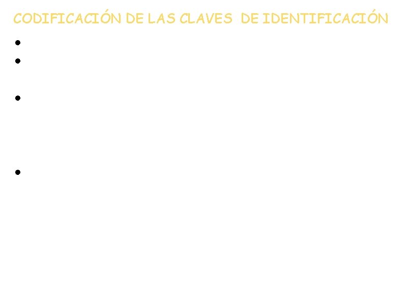 CODIFICACIÓN DE LAS CLAVES DE IDENTIFICACIÓN • Cada centro dispone de una clave codificada. CODIFICACIÓN DE LAS CLAVES DE IDENTIFICACIÓN • Cada centro dispone de una clave codificada.