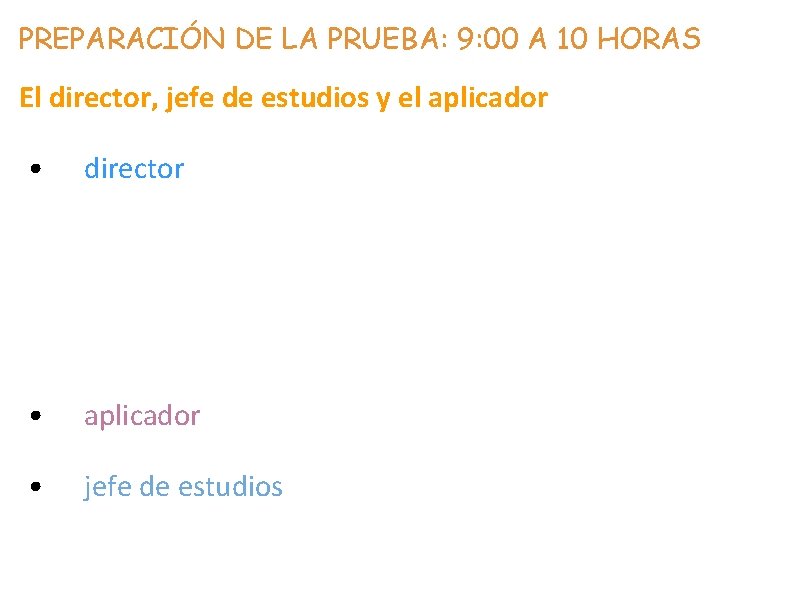 PREPARACIÓN DE LA PRUEBA: 9: 00 A 10 HORAS El director, jefe de estudios